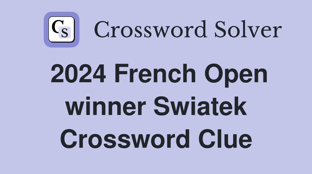 2024 French Open winner Swiatek Crossword Clue Answers Crossword Solver